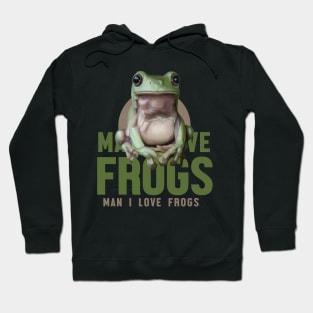 Man I Love Frogs Meme Hoodie